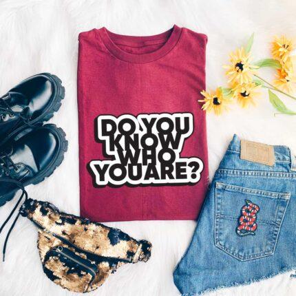 Do You Know Who You Are T-Shirt