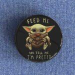 Feed Me Yoda Badge/Magnet