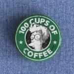 100 Cups of Coffee Badge/Magnet
