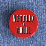 Netflix & Chill Badge