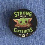 Strong In Me Cuteness Is Badge/Magnet