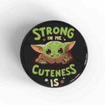 Strong In Me Cuteness Is Badge/Magnet