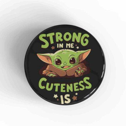 Strong In Me Cuteness Is Badge/Magnet