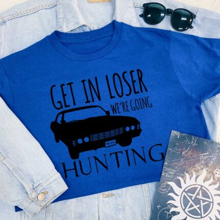 Get In Loser We're Going Hunting T-Shirt