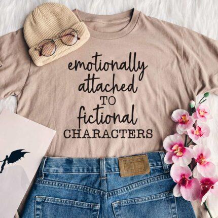 Emotionally Attached To Fictional Characters T-Shirt