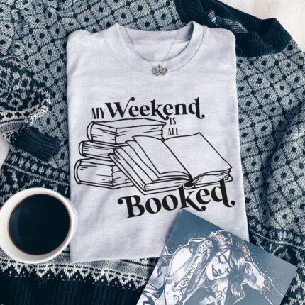 My Weekend Is All Booked T-Shirt