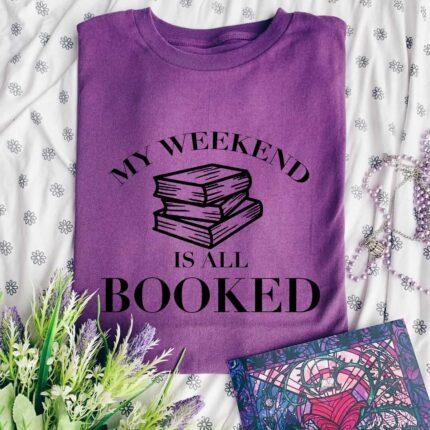 Weekend Is All Booked T-Shirt