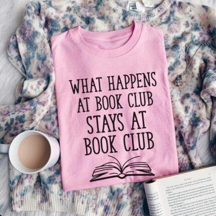 What Happens At Book Club T-Shirt