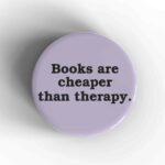 Cheaper Than Therapy Badge/Magnet