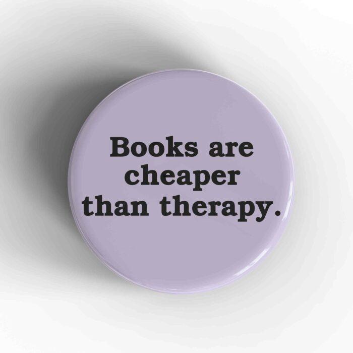 Cheaper Than Therapy Badge/Magnet