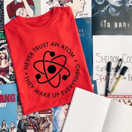 Never Trust An Atom T-Shirt