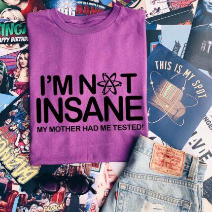 I'm Not Insane T-Shirt