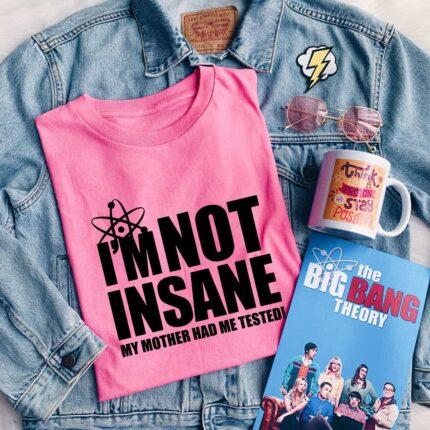 I'm Not Insane T-Shirt