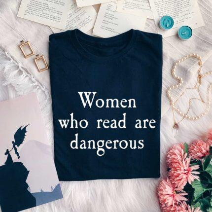 Women Who Read Are Dangerous T-ShirtWomen Who Read Are Dangerous T-Shirt