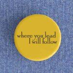 Where You Lead I Will Follow Badge/Magnet