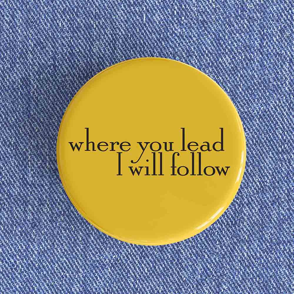 Where You Lead I Will Follow Badge/Magnet Where You Lead I Will Follow Badge/Magnet