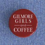 Gilmore Girls and Coffee Badge/Magnet