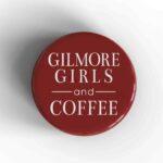 Gilmore Girls and Coffee Badge/Magnet