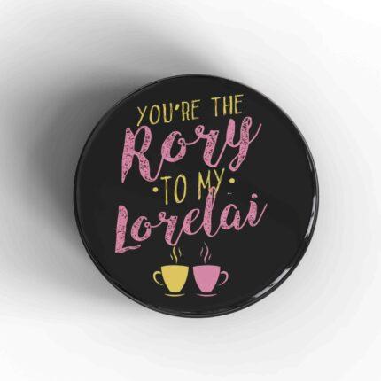 The Rory To My Lorelai Badge/Magnet