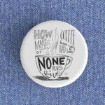 None Plus Five Badge/Magnet