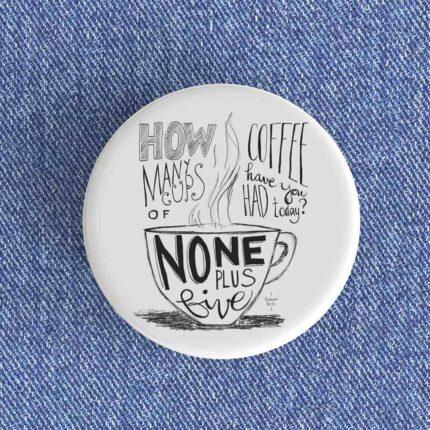 None Plus Five Badge/Magnet