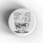 None Plus Five Badge/Magnet