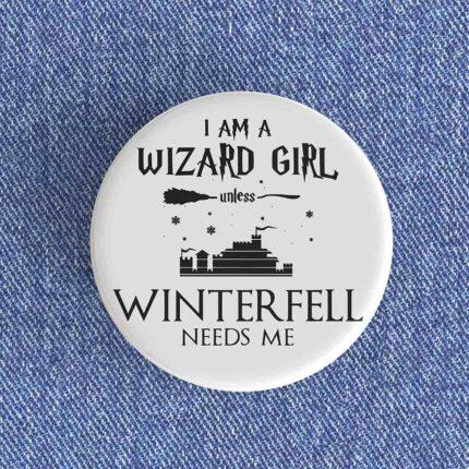 Winterfell Needs Me Badge/Magnet