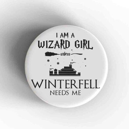 Winterfell Needs Me Badge/Magnet