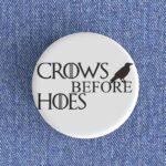 Crows Before Hoes