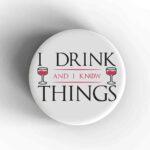 I Drink And I Know Things