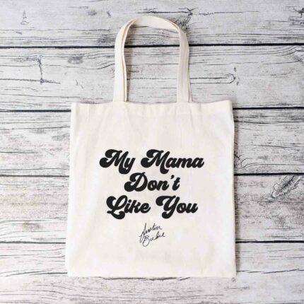 My Mama Don't Like You Tote Bag