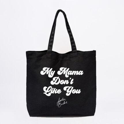 My Mama Don't Like You Tote Bag