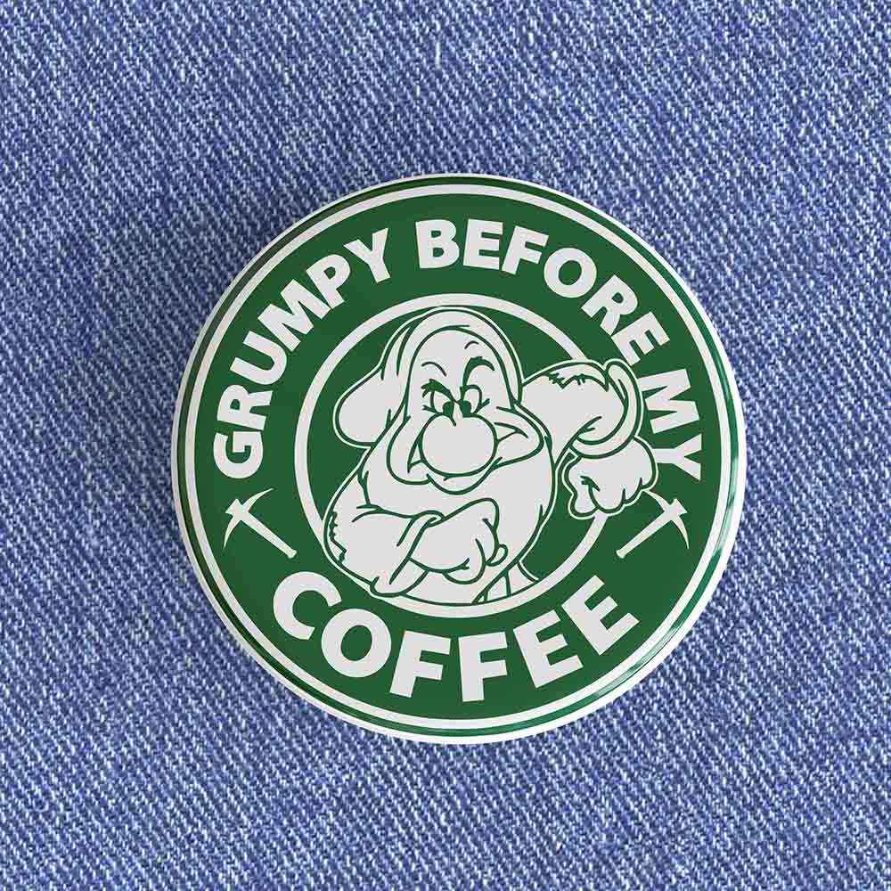 Grumpy Before My Coffee Starbucks Badge/Magnet Grumpy Before My Coffee Starbucks Badge/Magnet