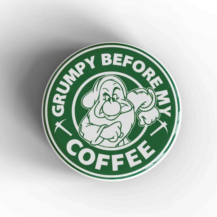 Grumpy Before My Coffee Starbucks Badge/Magnet
