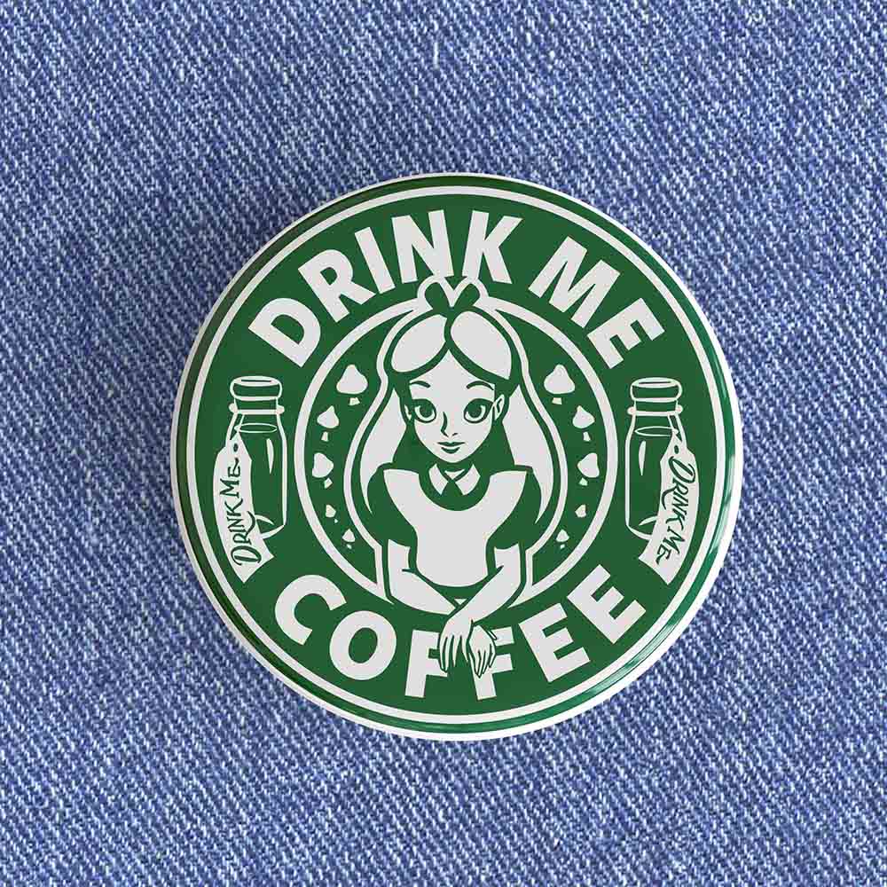Drink Me Coffee Starbucks Badge/Magnet Drink Me Coffee Starbucks Badge/Magnet