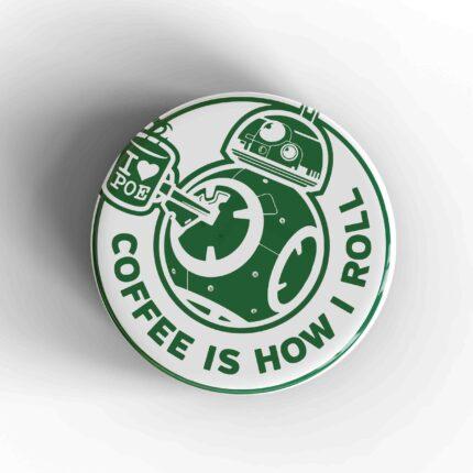 Coffee Is How I Roll Badge/Magnet