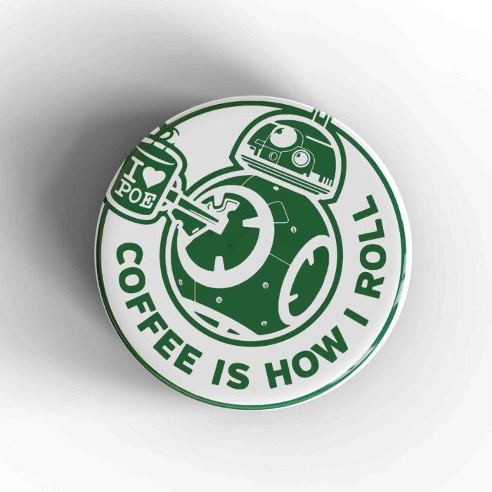 Coffee Is How I Roll Badge/Magnet