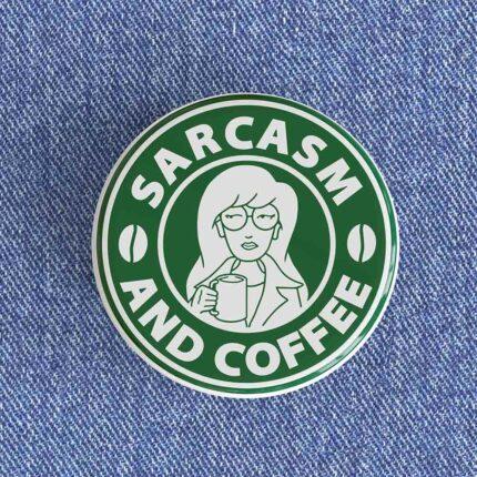 Sarcasm and Coffee Badge/Magnet