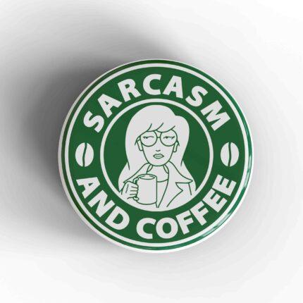 Sarcasm and Coffee Badge/Magnet
