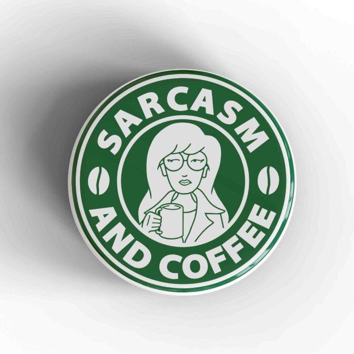 Sarcasm and Coffee Badge/Magnet