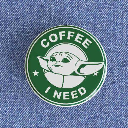 Coffee I Need Badge/Magnet