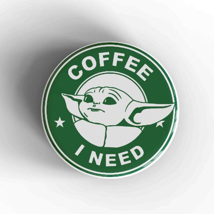 Coffee I Need Badge/Magnet