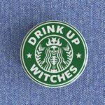 Drink Up Witches Badge/Magnet