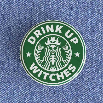 Drink Up Witches Badge/Magnet