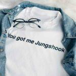 You Got Me Jungshook T-Shirt