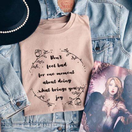 Don't Feel Bad For Me T-Shirt
