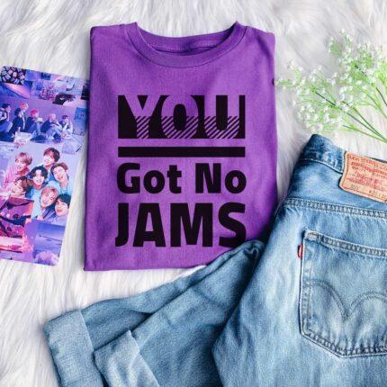You Got No Jams T-Shirt
