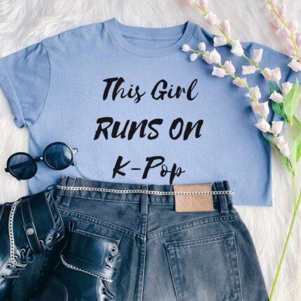 This Girl Runs On Kpop T-Shirt