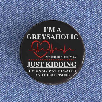 Greysaholic Badge/Magnet