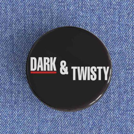 Dark & Twisty Badge/Magnet